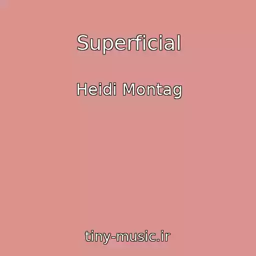 کاور آهنگ Superficial از Heidi Montag