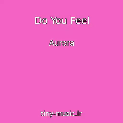 کاور آهنگ Do You Feel از Aurora