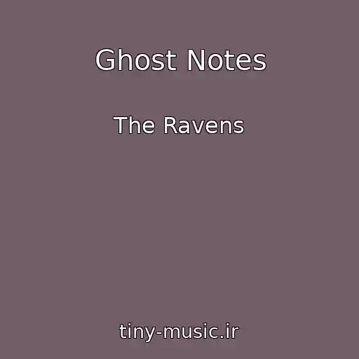 کاور آهنگ Ghost Notes از The Ravens