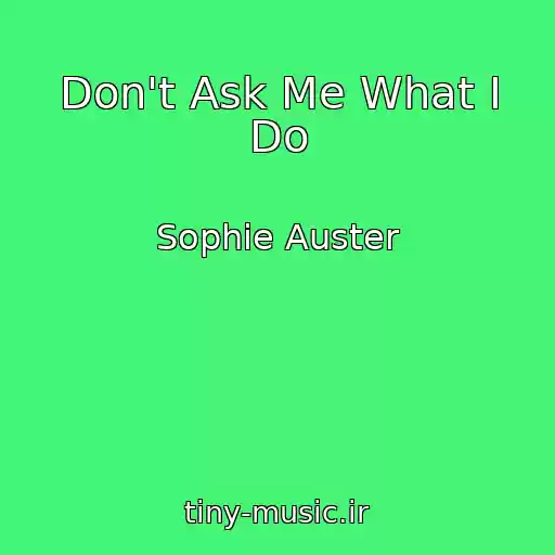 کاور آهنگ Don't Ask Me What I Do از Sophie Auster