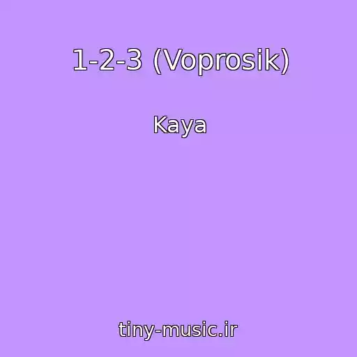کاور آهنگ 1-2-3 (Voprosik) از Kaya