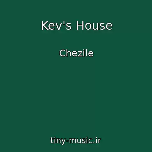 کاور آهنگ Kev's House از Chezile