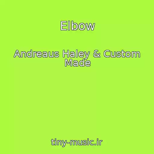 کاور آهنگ Elbow از Andreaus Haley & Custom Made