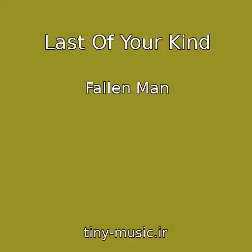 کاور آهنگ Last Of Your Kind از Fallen Man