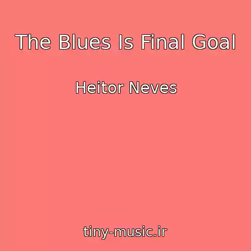 کاور آهنگ The Blues Is Final Goal از Heitor Neves