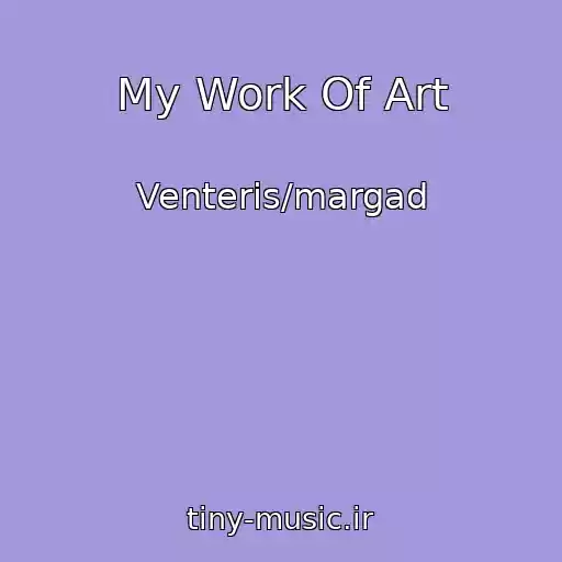 کاور آهنگ My Work Of Art از Venteris/margad