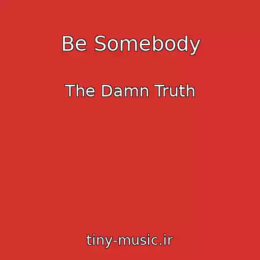 کاور آهنگ Be Somebody از The Damn Truth