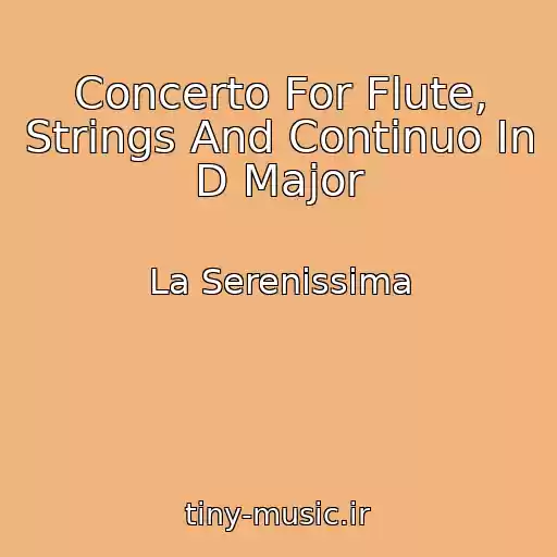 کاور آهنگ Concerto For Flute, Strings And Continuo In D Major از La Serenissima