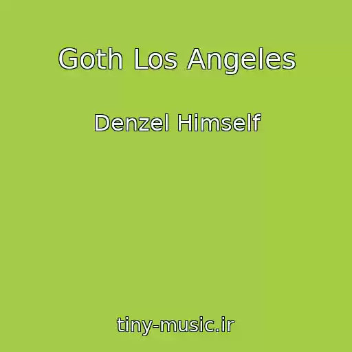 کاور آهنگ Goth Los Angeles از Denzel Himself