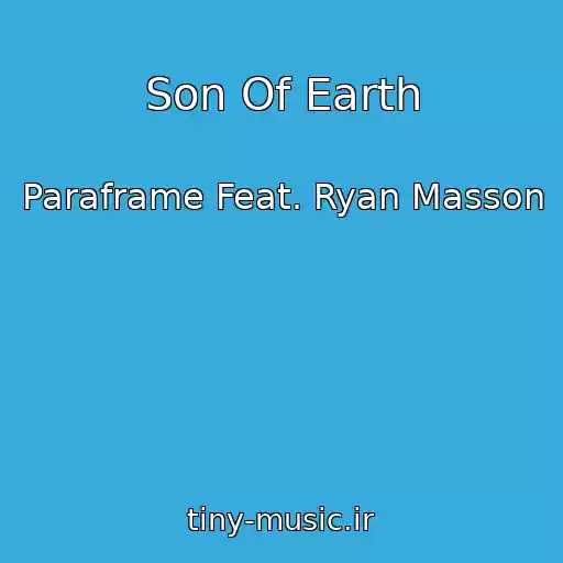 کاور آهنگ Son Of Earth از Paraframe Feat. Ryan Masson