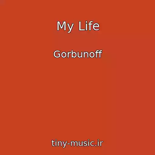کاور آهنگ My Life از Gorbunoff