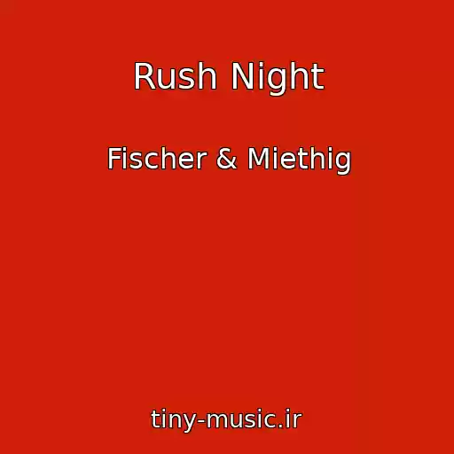 کاور آهنگ Rush Night از Fischer & Miethig
