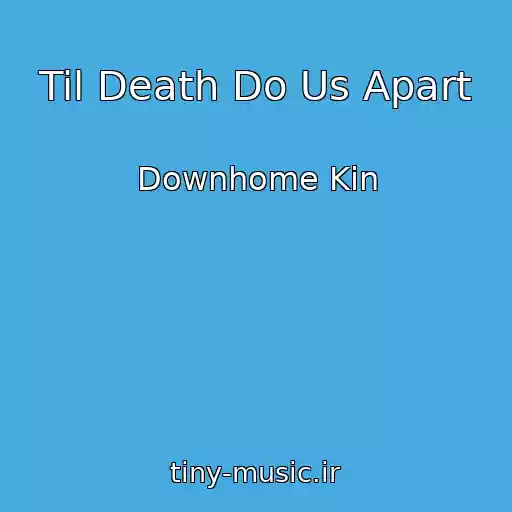 کاور آهنگ Til Death Do Us Apart از Downhome Kin