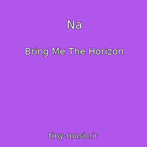 کاور آهنگ Na از Bring Me The Horizon