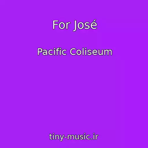 کاور آهنگ For José از Pacific Coliseum