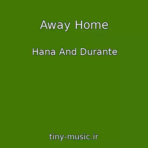 کاور آهنگ Away Home از Hana And Durante