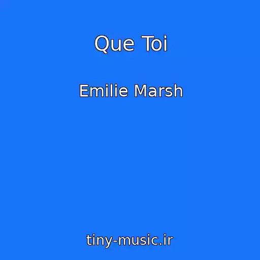 کاور آهنگ Que Toi از Emilie Marsh