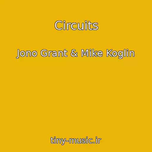کاور آهنگ Circuits از Jono Grant & Mike Koglin