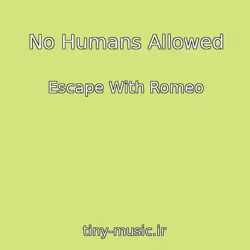 کاور آهنگ No Humans Allowed از Escape With Romeo