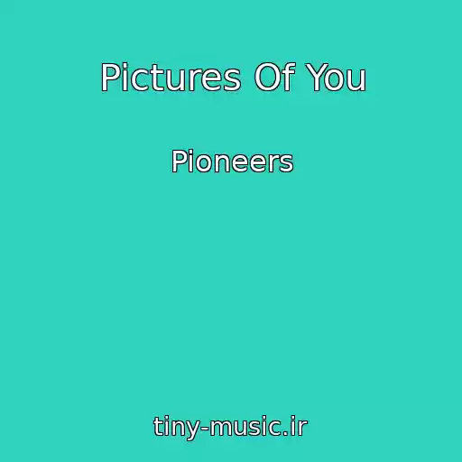 کاور آهنگ Pictures Of You از Pioneers