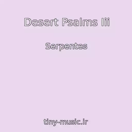 کاور آهنگ Desert Psalms Iii از Serpentes