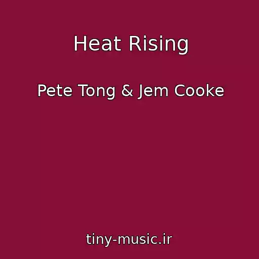 کاور آهنگ Heat Rising از Pete Tong & Jem Cooke