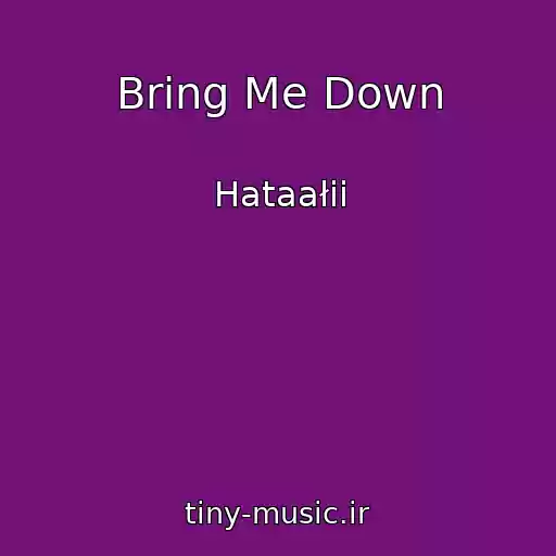 کاور آهنگ Bring Me Down از Hataałii