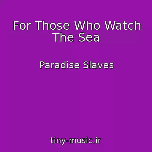 کاور آهنگ For Those Who Watch The Sea از Paradise Slaves
