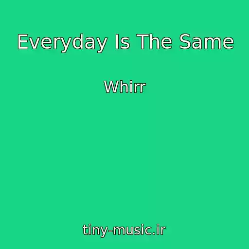 کاور آهنگ Everyday Is The Same از Whirr