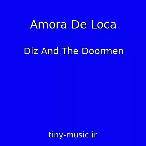 کاور آهنگ Amora De Loca از Diz And The Doormen