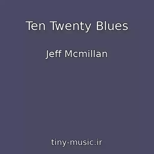 کاور آهنگ Ten Twenty Blues از Jeff Mcmillan