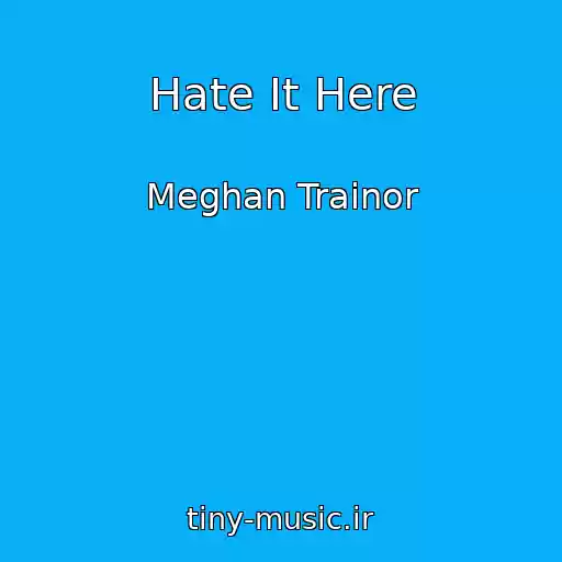 کاور آهنگ Hate It Here از Meghan Trainor