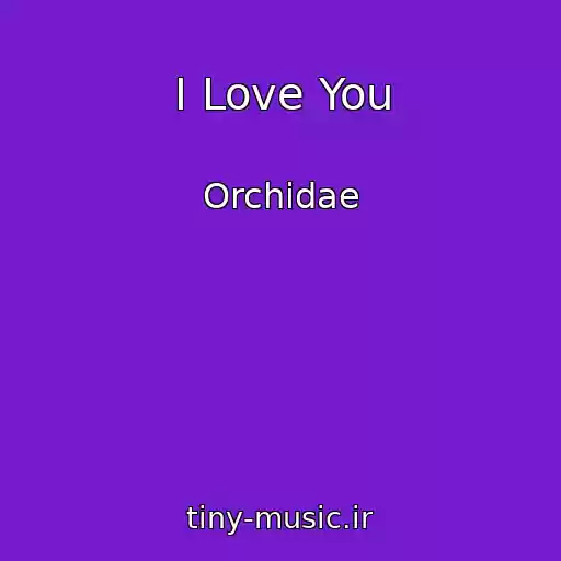 کاور آهنگ I Love You از Orchidae