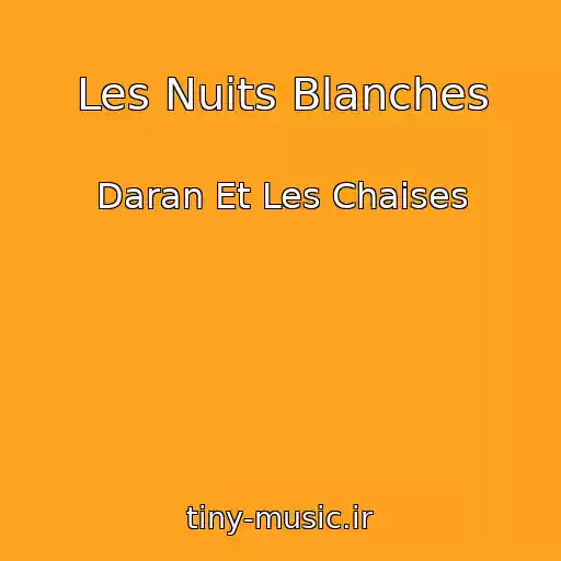 کاور آهنگ Les Nuits Blanches از Daran Et Les Chaises