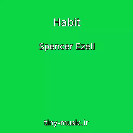 کاور آهنگ Habit از Spencer Ezell