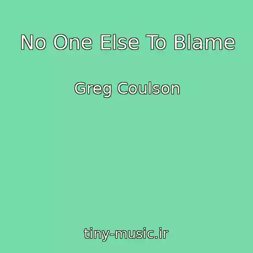 کاور آهنگ No One Else To Blame از Greg Coulson