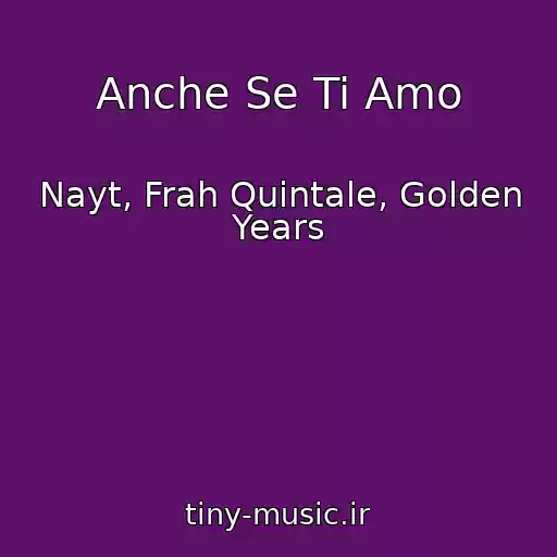 کاور آهنگ Anche Se Ti Amo از Nayt, Frah Quintale, Golden Years
