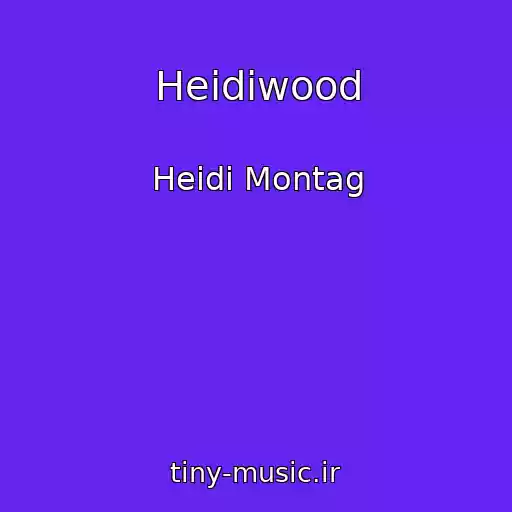 کاور آهنگ Heidiwood از Heidi Montag