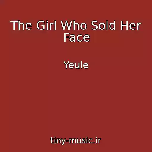 کاور آهنگ The Girl Who Sold Her Face از Yeule