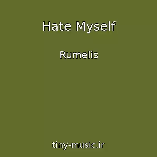 کاور آهنگ Hate Myself از Rumelis