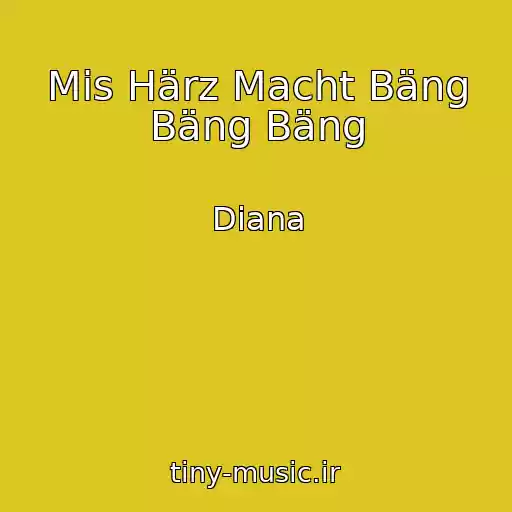 کاور آهنگ Mis Härz Macht Bäng Bäng Bäng از Diana