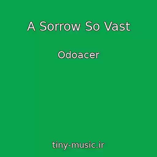 کاور آهنگ A Sorrow So Vast از Odoacer