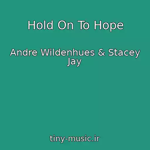 کاور آهنگ Hold On To Hope از Andre Wildenhues & Stacey Jay