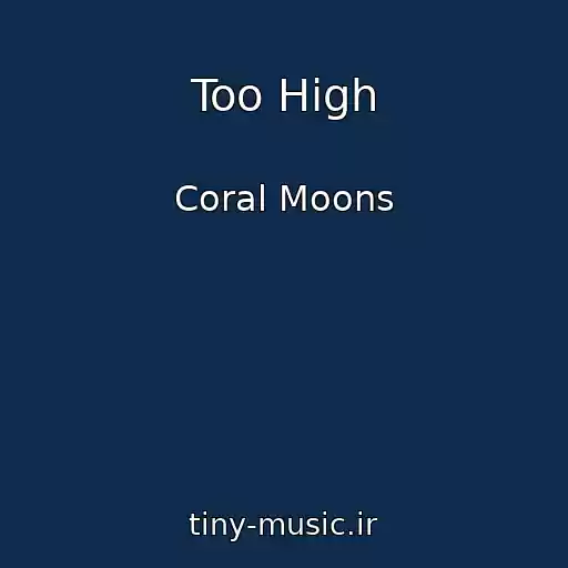 کاور آهنگ Too High از Coral Moons
