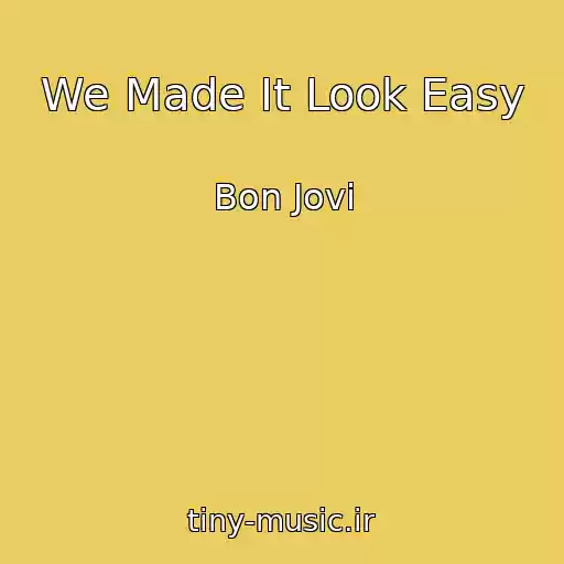 کاور آهنگ We Made It Look Easy از Bon Jovi