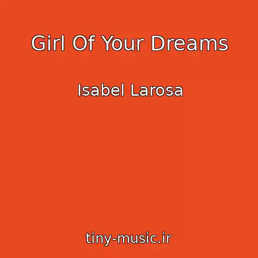 کاور آهنگ Girl Of Your Dreams از Isabel Larosa