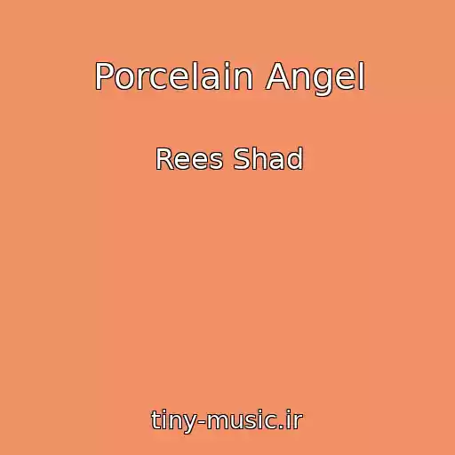 کاور آهنگ Porcelain Angel از Rees Shad