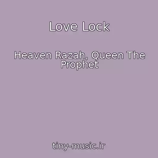 کاور آهنگ Love Lock از Heaven Razah, Queen The Prophet