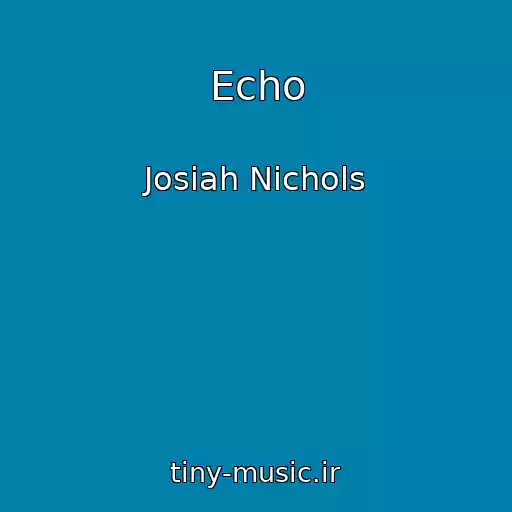 کاور آهنگ Echo از Josiah Nichols
