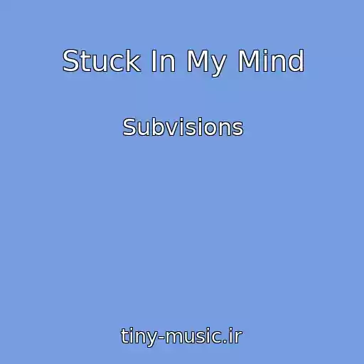 کاور آهنگ Stuck In My Mind از Subvisions